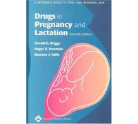 Drugs in Pregnancy and Lactation: A Reference Guide to Fetal and Neonatal Risk