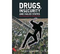 Drugs, Insecurity and Failed States: The Problems of Prohibition (Adelphi series)