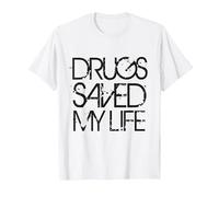 Drugs Saved My Life Funny Drag Apparel Mens Womens Humor T-Shirt, Men, White, Small