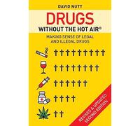 Drugs without the hot air : Making sense of legal and illegal drugs