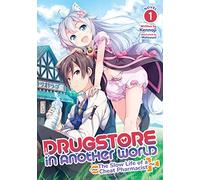 Drugstore in Another World: The Slow Life of a Cheat Pharmacist (Light Novel) Vol. 1
