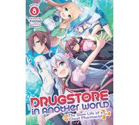 Drugstore in Another World: The Slow Life of a Cheat Pharmacist (Light Novel) Vol. 8