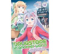 Drugstore in Another World: The Slow Life of a Cheat Pharmacist (Manga) Vol. 13