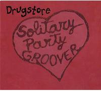 Drugstore - Solitary Party Groover