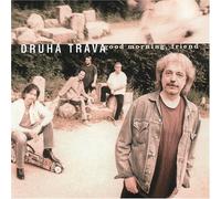 Druha Trava - Good Morning Friend