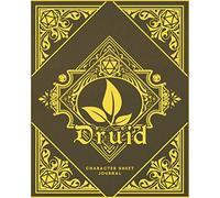 Druid Character Sheet Journal: DnD Notebook With 50 Character Pages and 100 Mixed Pages (Lined, Graph, Hex & Blank)For Role Playing Fantasy Games I ... Sheets Journals - Class Design Covers)