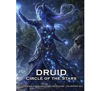 Druid Circle of the Stars: A Character Builder for D&D 5E 2024: Class and Sub-Class Features, Action Economy, Wild Shape with Spell List & More