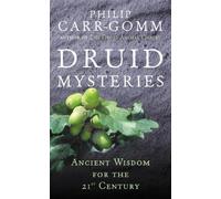Druid Mysteries : Ancient Wisdom for the 21st Century