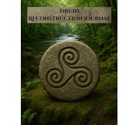 Druid Reconstruction Journal: A Celtic Spirituality Workbook for Study, Reflection, and Practice