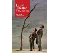 Druid Theatre : Fifty Years
