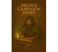 Druid's Campaign Diary: The Adventurer’s Chronicle