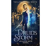 Druid's Storm: A Witch Detective Urban Fantasy: 2 (Alice Skye Series)