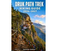 Druk Path Trek Hiking Guide 2026-2027: Expert Trail Navigation, Gear Tips, Itineraries, and Cultural Insights for Every Hiker