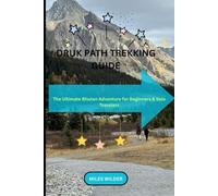 DRUK PATH TREKKING GUIDE: The Ultimate Bhutan Adventure for Beginners & Solo Travelers: 22 (TRAILBLAZERS SERIES)