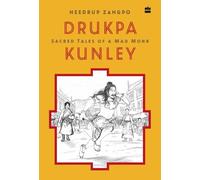 Drukpa Kunley : Sacred Tales of a Bhutanese Mad Monk
