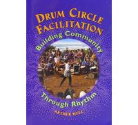 Drum Circle Facilitation - Building Community Through Rhythm [DVD]