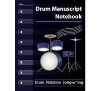 Drum Manuscript Notebook: Blank Drum Notation Staves with a Percussion Clef Paper Sheet Music for Drum Songwriting