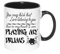 DRUM MUG black inner and handle, You May Think That I Am Listening to You But in My Head I Am Playing My Drums, ceramic gift mug for drummers everywhere