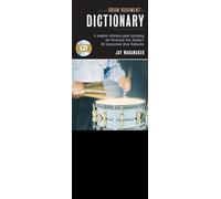 Drum Rudiment Dictionary: A Complete Reference Guide Containing the Percussive Arts Society's 40 International Drum Rudiments (Book & CD)