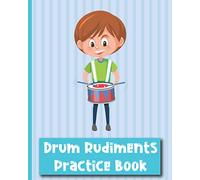 Drum Rudiments Practice Book: Drum Notation and Practice Notes | keep track of your drumming practice including fills, beats & rudimental, write the ... drum classes, drumming for church, rock