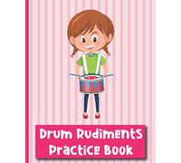 Drum Rudiments Practice Book: Girl's Drum Notation and Practice Notes | keep track of drumming practice including fills, beats & rudimental, write ... drum classes, drumming for church, rock