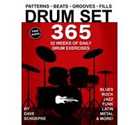 Drum Set 365: 52 Weeks of Daily Drum Exercises-Master Essential Drum Patterns, Beats, Grooves, and Fills (Music 365)