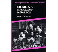 Drumbeats, Masks, and Metaphor : Contemporary Afro-American Theatre