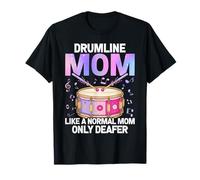 Drumline Mom Like A Normal Mom Only Deafer Mother’s Day Drum T-Shirt