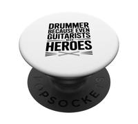 Drummer Because Even Guitarists Need Heroes PopSockets Adhesive PopGrip