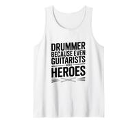 Drummer Because Even Guitarists Need Heroes Tank Top