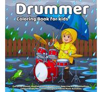 Drummer Coloring Book: Fun Drum Scenes, Musical Rhythm Adventures, Easy Line Art, Bold Outlines, Child-Friendly Percussion Designs, Creative Music Activities (the types of work)