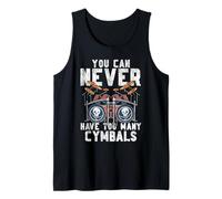 Drummer Drum Set Cymbal Vintage You Can Never Have Too Many Tank Top