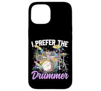 Drummer Drum Set Girl Girlfriend I Prefer The Drummer Case for iPhone 15