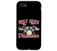 Drummer Drum Set Girl Girlfriend Only Here For The Drummer Case for iPhone SE (2020) / 7/8