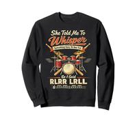 Drummer Drum Set Vintage She Told Me To Whisper Something Sweatshirt