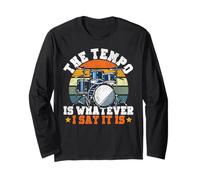 Drummer Drum Set Vintage The Tempo is Whatever I Say It is Long Sleeve T-Shirt