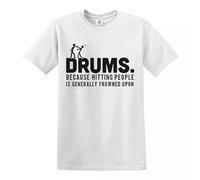 Drummer Drums Hitting People T-Shirt Percussion Gift Present Novelty Top Tee - White - M