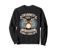 Drummer Guy Like A Regular Guy Only Cooler Drum Set Sweatshirt