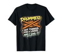 Drummer I Hit Things for A Living T-Shirt