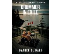 DRUMMER IN EXILE: MY ESCAPE FROM MAGA AMERICA