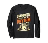 Drummers Do It with Rhythm Funny Drum Set Music Long Sleeve T-Shirt