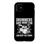 Drummers Have More Fun And Keep The Tempo Case for iPhone 11