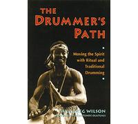Drummer's Path – Moving the Spirit with Ritual and Traditional Drumming – Destiny Books