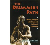 Drummer's Path: Moving the Spirit with Ritual and Traditional Drumming