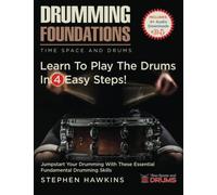 Drumming Foundations: Learn To Play The Drums In 4 Easy Steps!: 1-4 (Time Space and Drums)