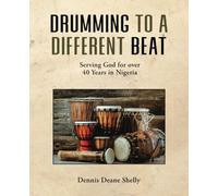Drumming to a Different Beat: Serving God for over 40 Years in Nigeria (Black & White)