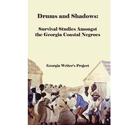 Drums and Shadows: Survival Studies Amongst the Coastal Georgia Negroes