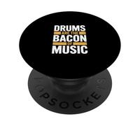 DRUMS ARE THE BACON OF MUSIC PopSockets Adhesive PopGrip