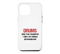 Drums Are The Reason I Get Up Every Afternoon Funny Case for iPhone 12 Pro Max