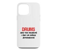 Drums Are The Reason I Get Up Every Afternoon Funny Case for iPhone 13 Pro Max